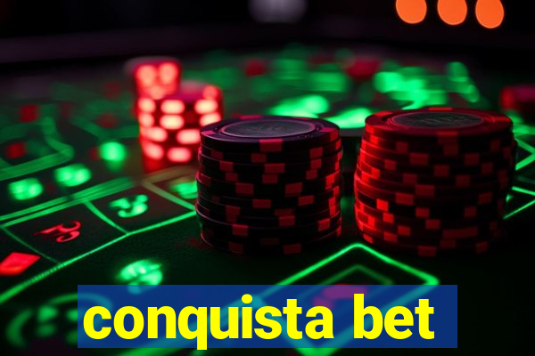 conquista bet